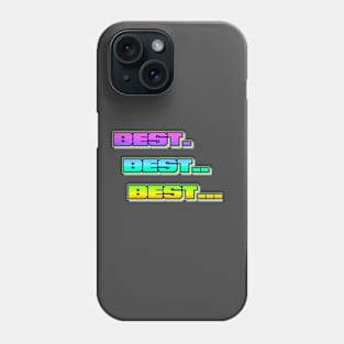 Best Best Best... Phone Case