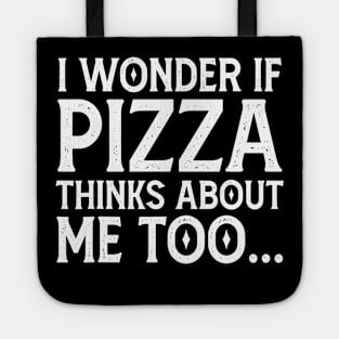 I Wonder If Pizza Thinks About Me Too Funny Tote