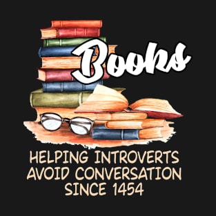 Books Helping Introverts Avoid Conversation Since 1454 T-Shirt