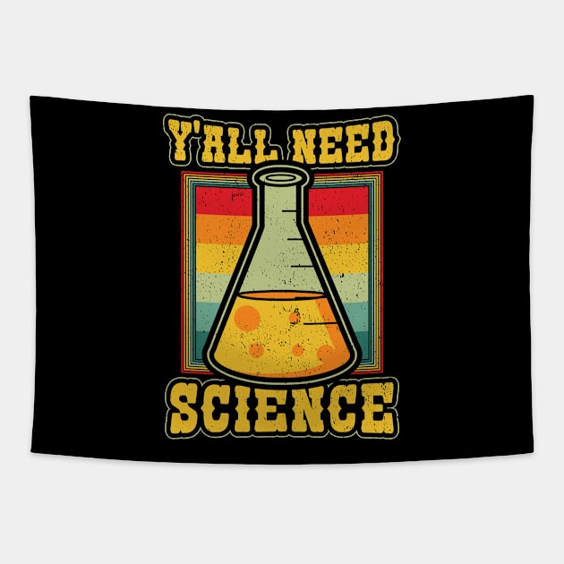 Yall Need Science Funny Physics Chemistry Biology Teacher Tapestry by aneisha