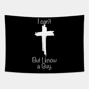 I can't But I know a Guy Tapestry