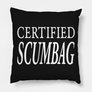 CERTIFIED SCUMBAG Pillow