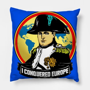 I CONQUERED EUROPE Pillow