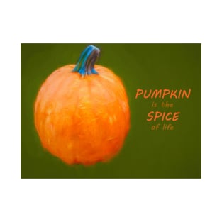 Pumpkin Is The Spice of Life T-Shirt