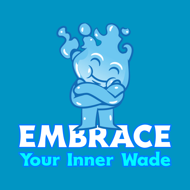 Embrace Your Inner Wade by nerdtropolis