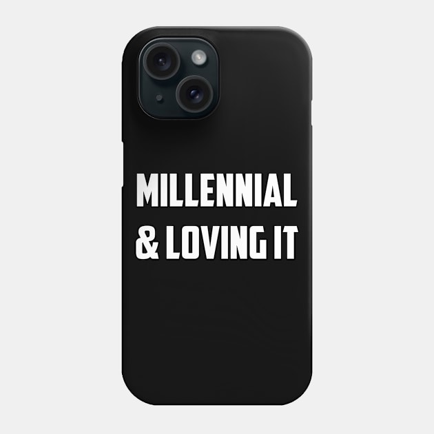 Millenial & Loving It Phone Case by NobleTeeShop