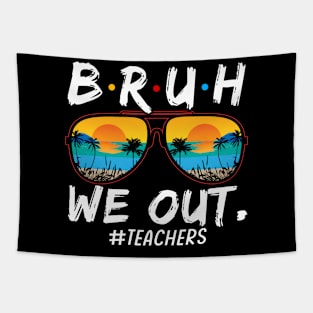 End Of School Year Teacher Summer Bruh We Out Teachers Tapestry