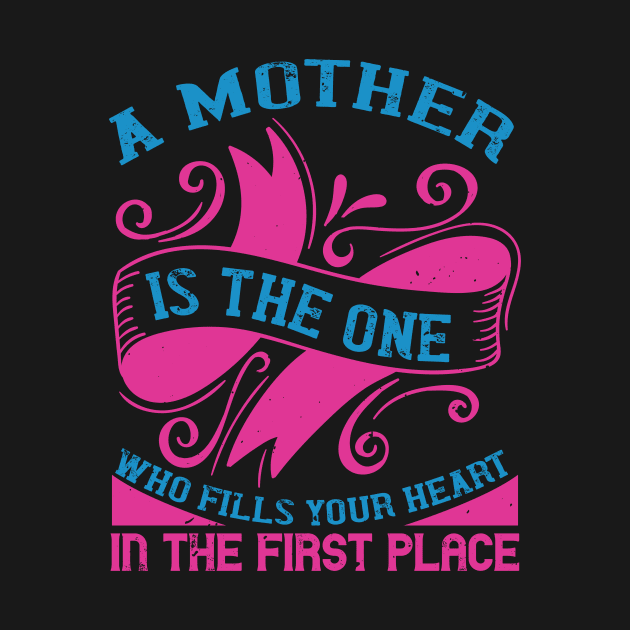A mother is the one who fills your heart in the first place by TS Studio