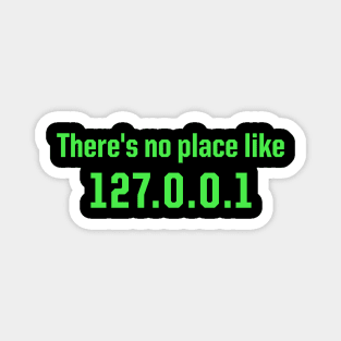 There's no place like home 127.0.0.1 - Funny IT Programmer Magnet