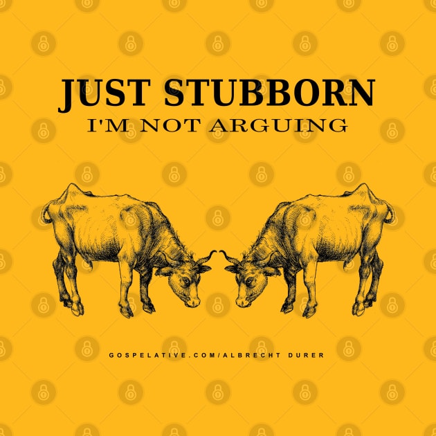 Just Stubborn Not Arguing by The Witness