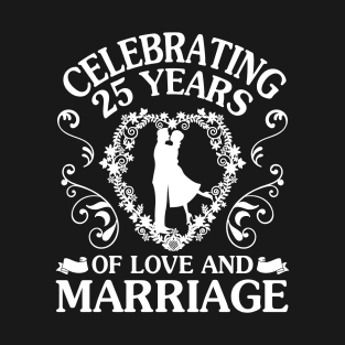 Celebrating 25 Years Of Love And Marriage Happy Husband Wife Papa Nana Mother Father T-Shirt