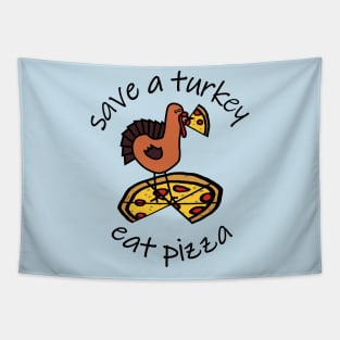 Save a Turkey Eat Pizza at Thanksgiving Tapestry