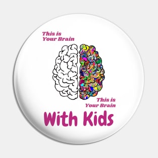 This Is Your Brain, This Is Your Brain With Kids Pin