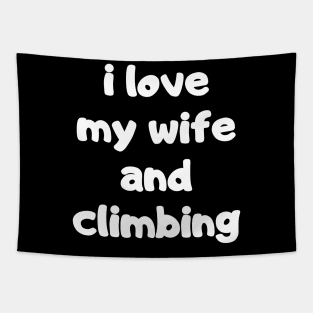 I Love My Wife And Climbing Tapestry