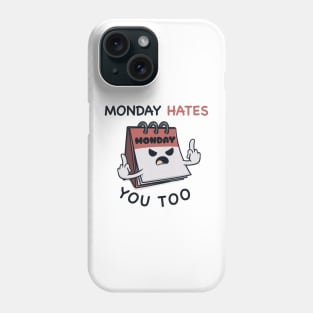 Monday hates you too Phone Case