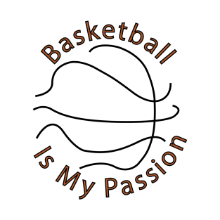 Basketball is my passion T-Shirt