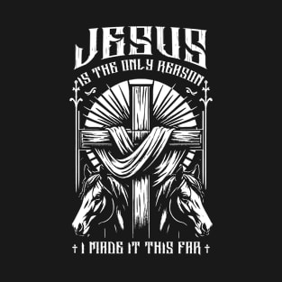 Horse Jesus Is The Only Reason I Made It This Far T-Shirt