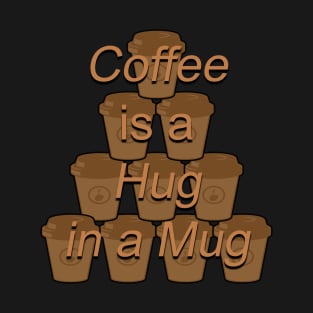 Coffee is a hug in a mug funny quote/saying design. T-Shirt