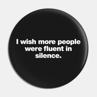 I wish more people were fluent in silence Pin