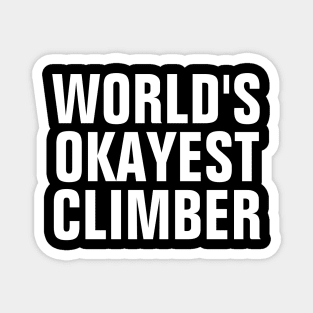 World's Okayest Climber - Funny Magnet