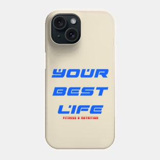 Your Best Life Phone Case