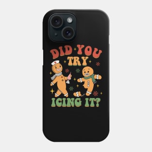 Did You Try Icing It Funny Christmas Nurse Gingerbread Phone Case