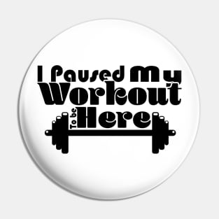 I Paused My Workout To Be Here - Light Pin