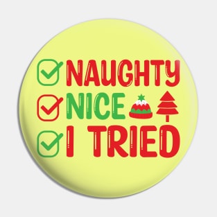 Naughty Nice I tried - Santa clause funny christmas tshirt Pin