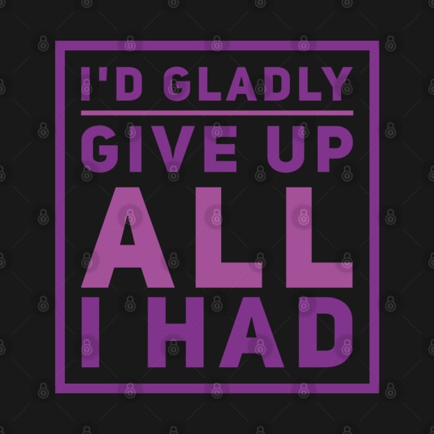 I'd gladly give up all I had, Positive attitude by BlackCricketdesign