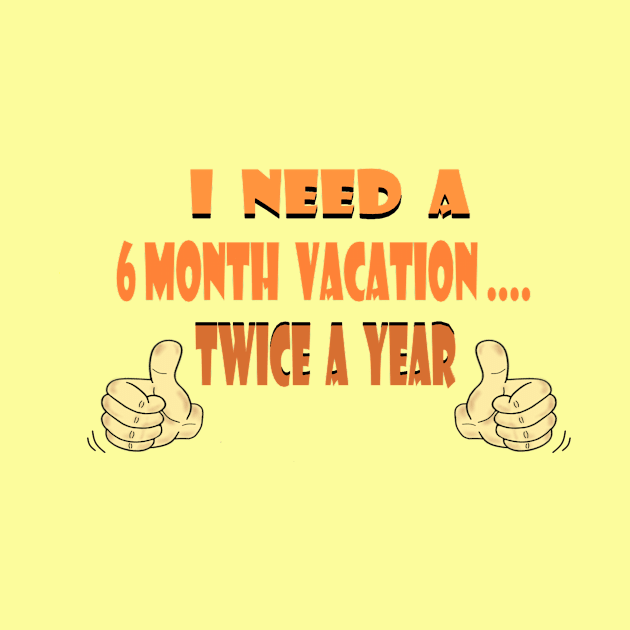 I need a 6 month vacation by KJKlassiks