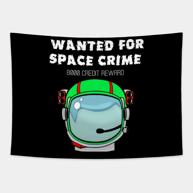 Wanted for Space Crime Tapestry by iskybibblle