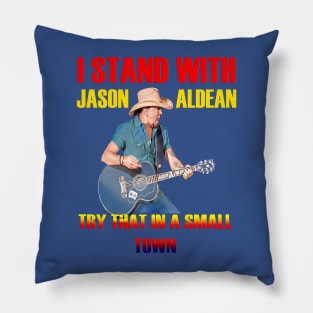 i stand with- jason aldean try that in a small town blue Pillow