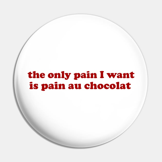 the only pain I want is pain au chocolat Tshirt // Funny Quote Shirt // Green Pinterest Aesthetic Wavy Letters Trendy tees Pin by Hamza Froug