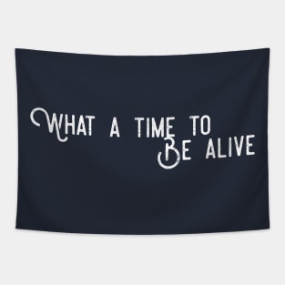 What A Time To Be Alive Tapestry