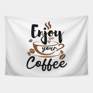 Enjoy Your Coffee, Best Gift for Coffee Lovers and Coffee Shops Tapestry