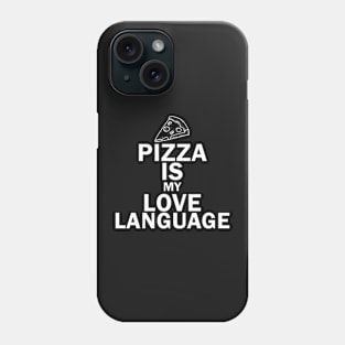 Pizza Is My Love Language Funny Phone Case