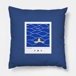 18 - Break - "YOUR PLAYLIST" COLLECTION Pillow