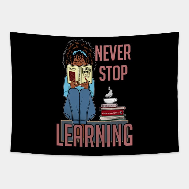 Never Stop Learning Tapestry by DFIR Diva