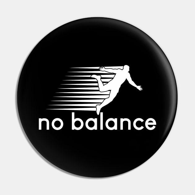 No Balance white logo Pin by TEEPOINTER