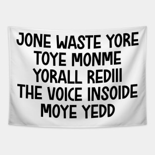 jone waste yore toye monme yorall rediii the voice insoide moye yedd (black logo) Tapestry