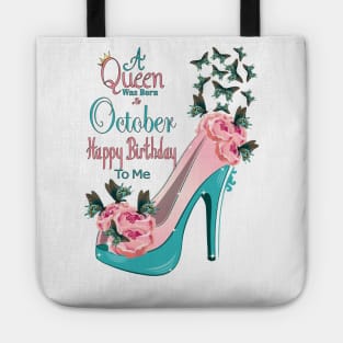 A Queen Was Born In October Happy Birthday To Me Tote