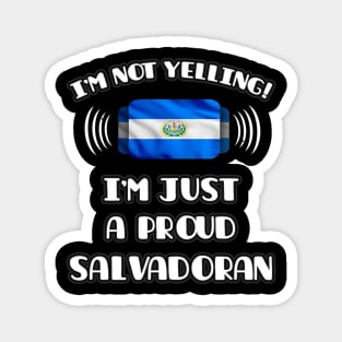 I'm Not Yelling I'm A Proud Salvadoran - Gift for Salvadoran With Roots From El Salvador Magnet