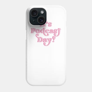 Podcast Day! Phone Case