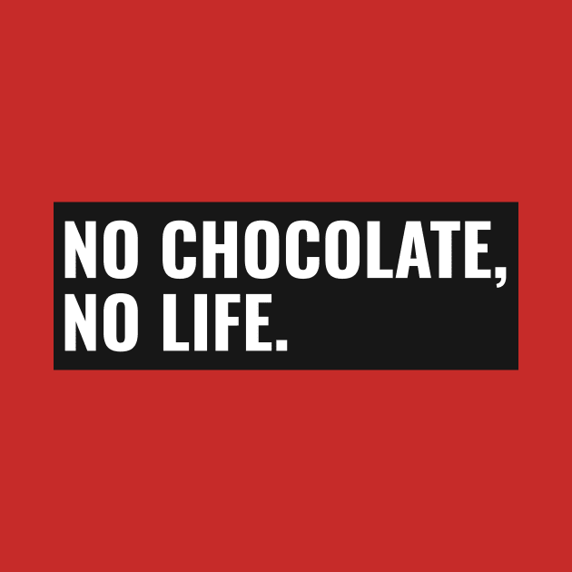 GeekWear - No chocolate no life by Ryel Tees