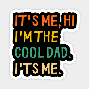 cool fathers Day Retro Its Me Hi I'm The Cool Dad  I'ts Me Magnet