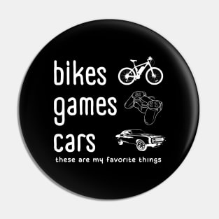 Bikes Games Cars My Favorite Things Pin