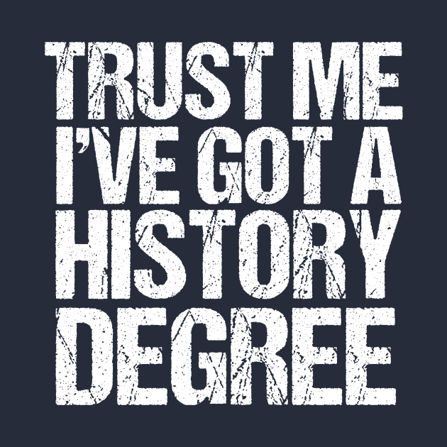 Funny History Major Graduation by epiclovedesigns