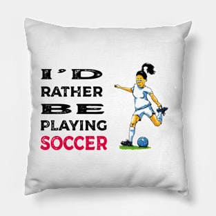 I'd rather be playing soccer Pillow