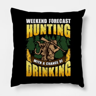 Weekend Forecast Hunting With A Chance Of Drinking Hunter Pillow