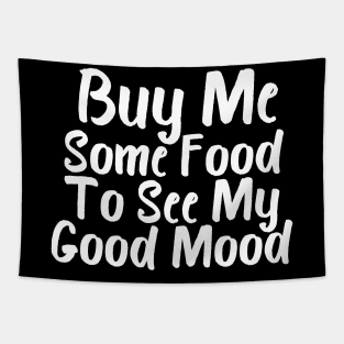 Buy Me Some Food To See My Good Mood Tapestry